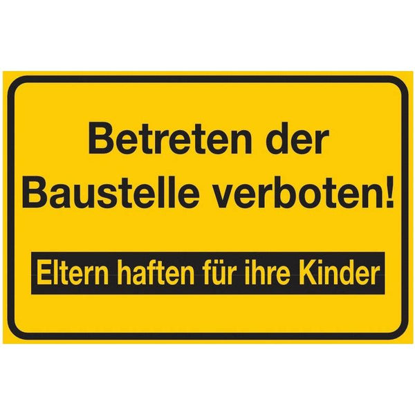 Hinweisschild  "Betreten der Baustelle verboten! - Eltern haften für Ihre Kinder" aus Aluminium oder Folienschild